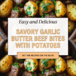 Garlic Butter Beef Bites & Potatoes make a perfect dinner Recipe