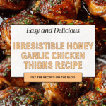 Honey Garlic Chicken ThighsIngredients Recipe