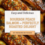Bourbon Peach Roasted Salmon Recipe