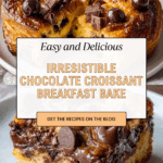 Decadent Chocolate Croissant Breakfast Bake Recipe