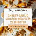 Cheesy Garlic Chicken Wraps Recipe
