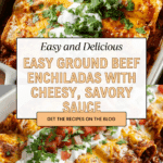 Easy Ground Beef Enchiladas Recipe